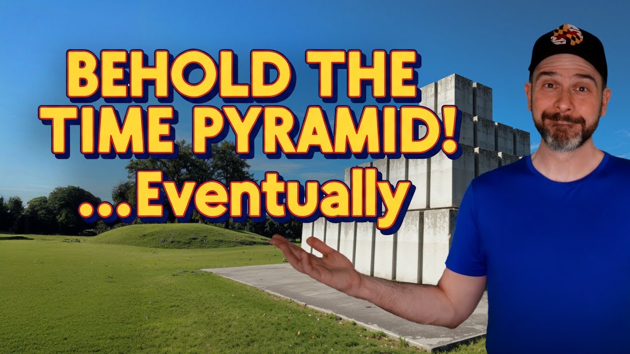Behold the Time Pyramid! . . . Eventually