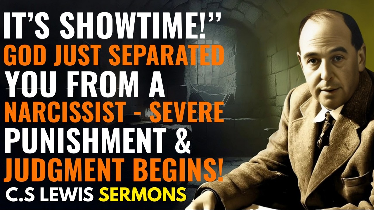IT’S SHOWTIME! God Just Separated You From a Narcissist  Divine Judgment Begins! || CS Lewis Sermons