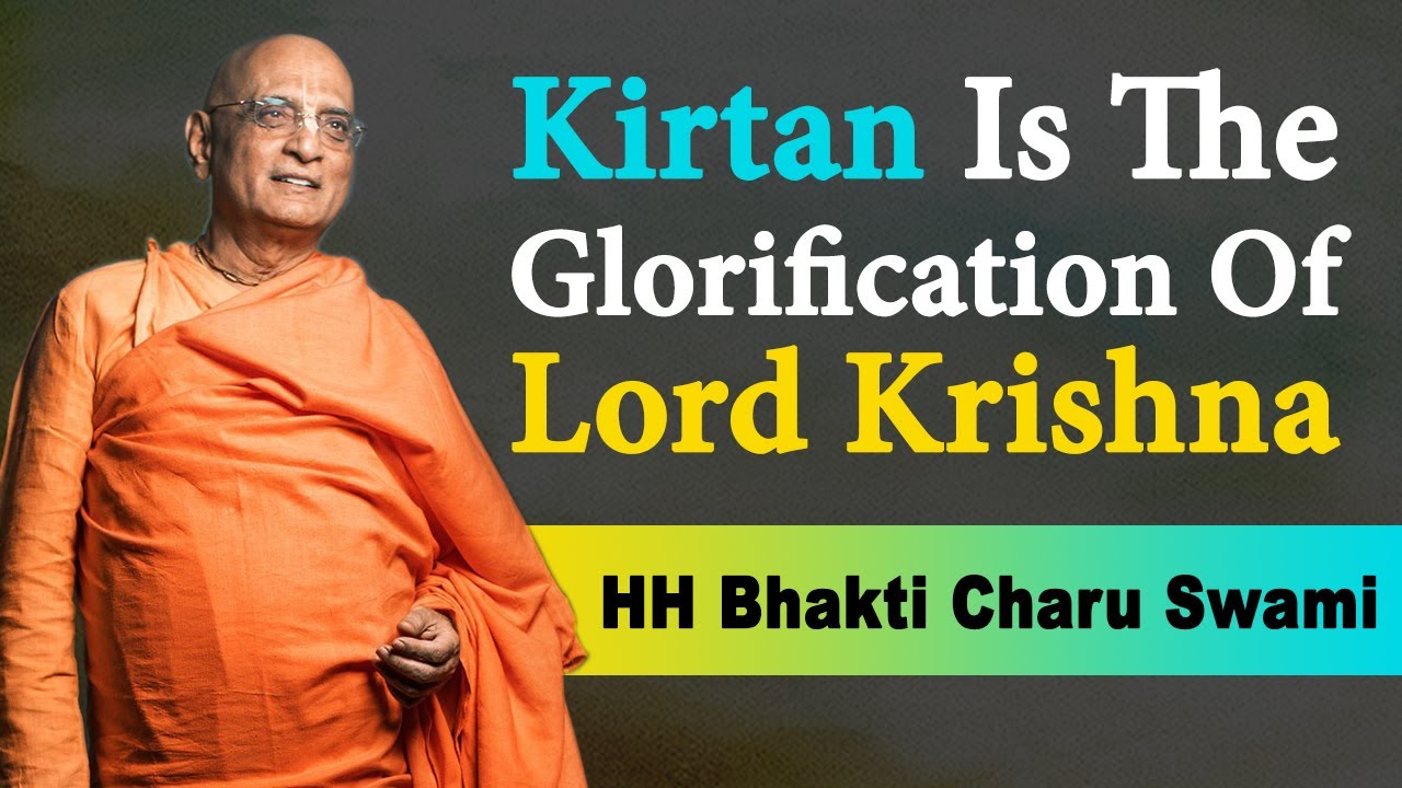 Kirtan Is The Glorification of Lord Krishna | Learning From HH Bhakti Charu Swami