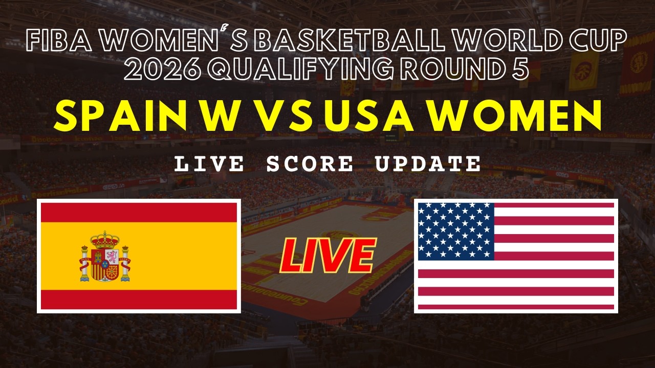 Spain vs USA Live Scores | FIBA Women's Basketball World Cup 2026 Qualifying Round 5