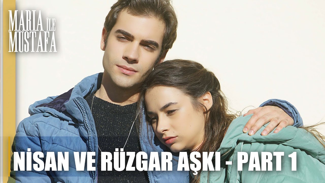 Nisan ile Rüzgar'ın Aşkı Part 1 - Maria ile Mustafa