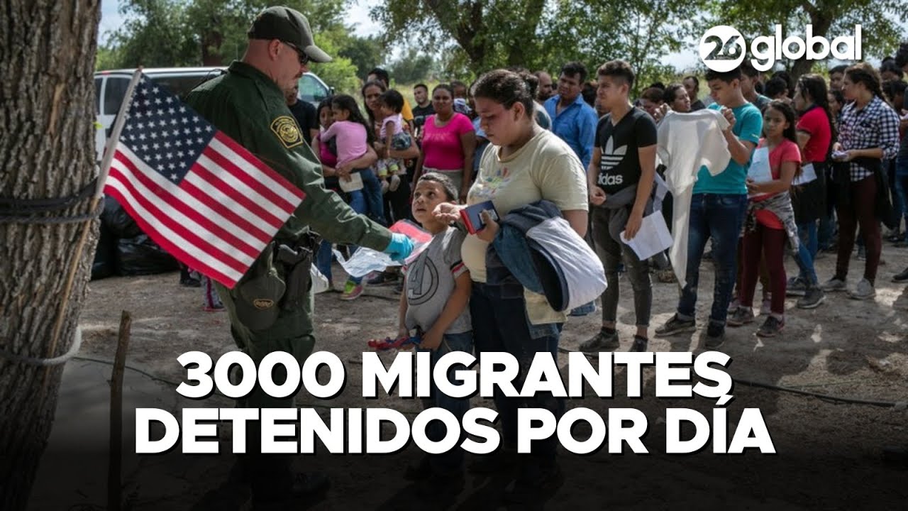 3.000 migrantes indocumentados detenidos por día en EEUU | #26Global