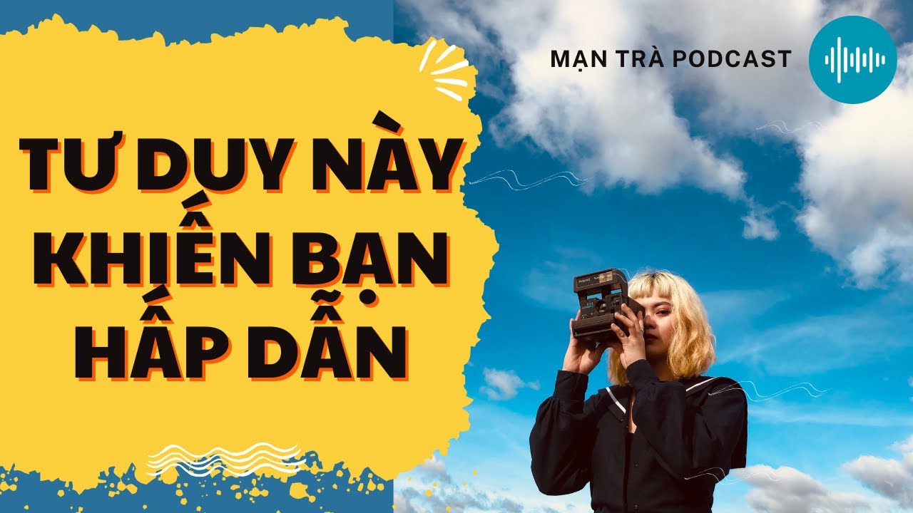 ❤ Sở hữu tư duy này để trở nên hấp dẫn khó cưỡng