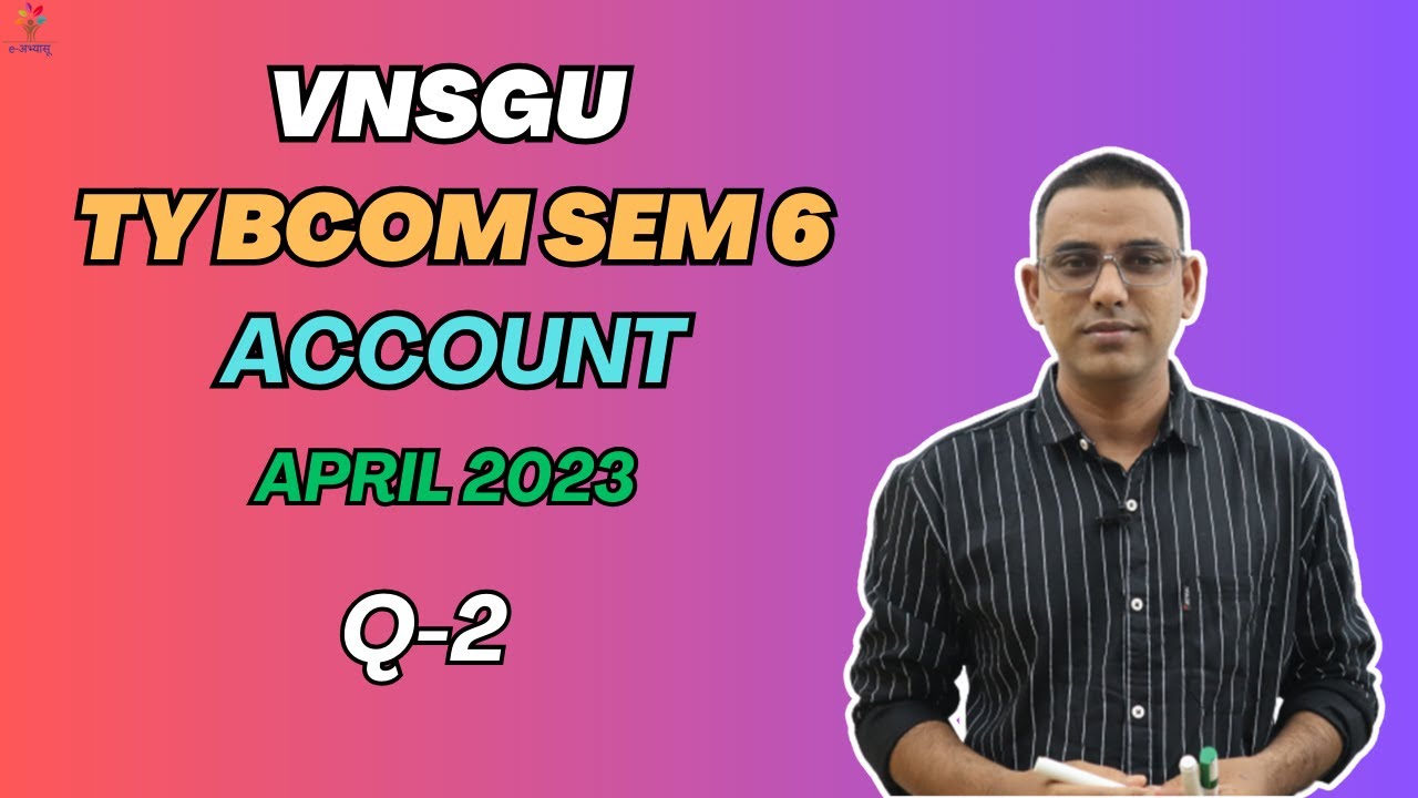 TY BCOM SEM 6 | ACCOUNT | PAPER SOLUTION | APRIL 2023 | QUESTION 2 | E-ABHYASU