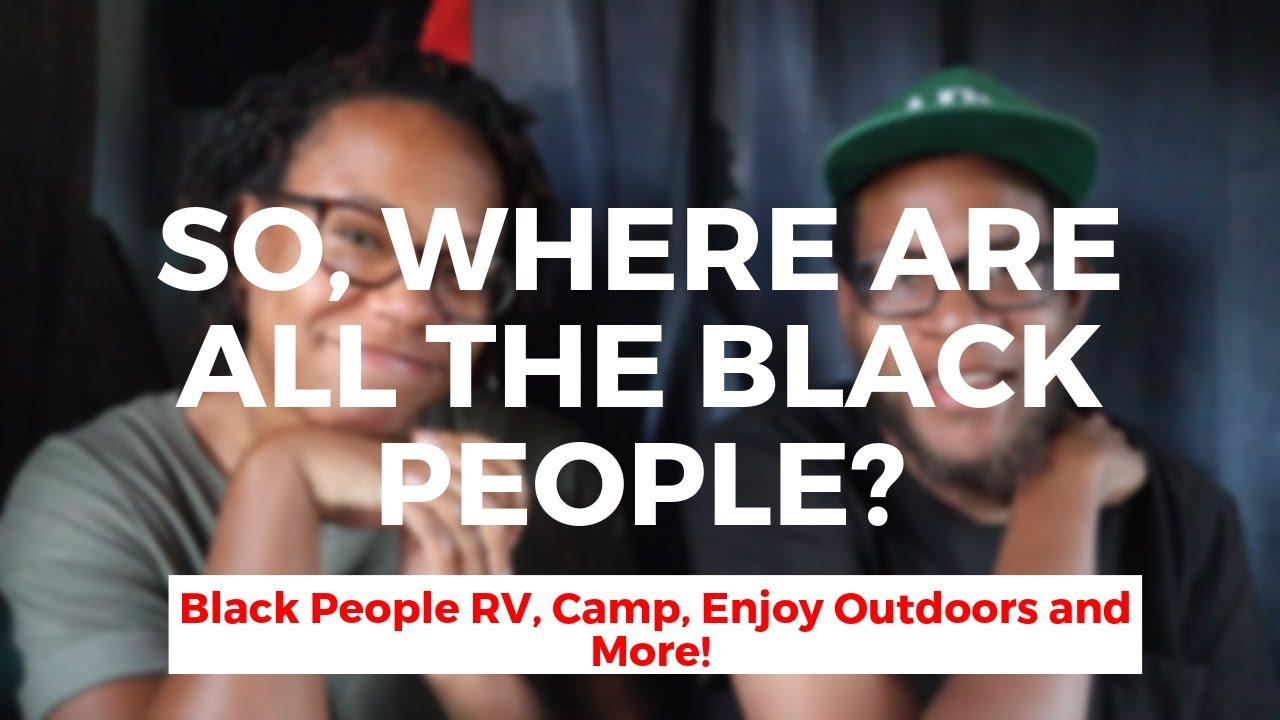 Do Black People RV? | New RV Community Meet Ups and Facebook Group For Black Rvers