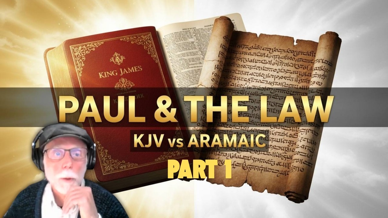 Paul and the Law Explained | KJV vs Aramaic New Testament Differences