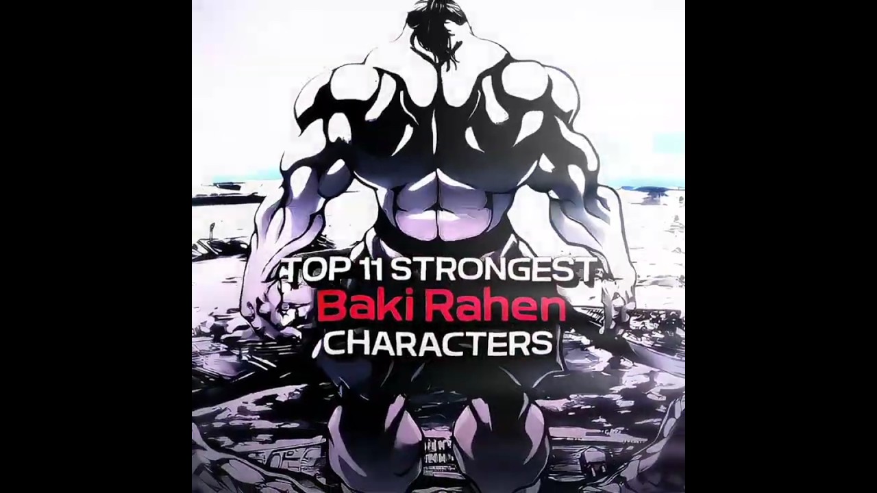 Top Strongest characters in Baki | Baki Rahen
