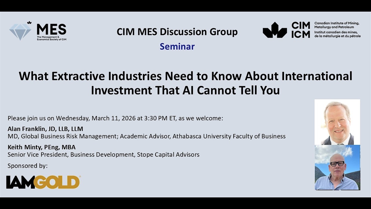 CIM MES Discussion Group, Alan Franklin, JD, LLB, LLM and Keith Minty, PEng, MBA, Mar 11, 2026