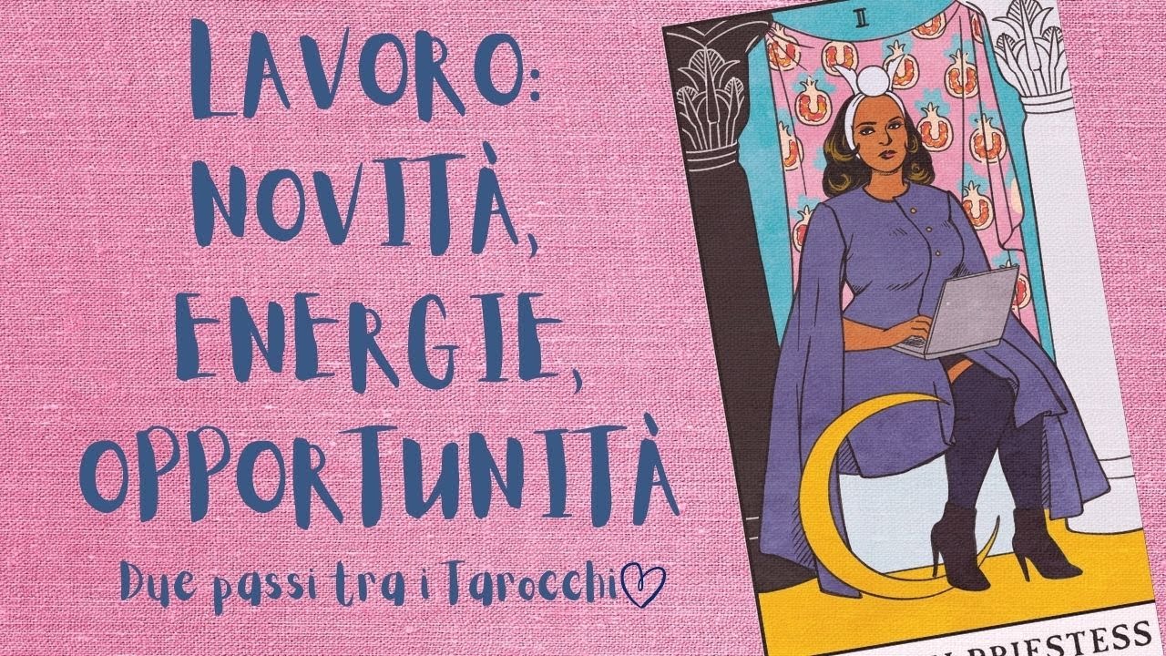 Lavoro: novità, energie, opportunità - Interattivo Tarocchi (sempre valido)