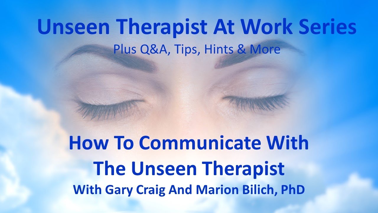 How To Communicate With The Unseen Therapist