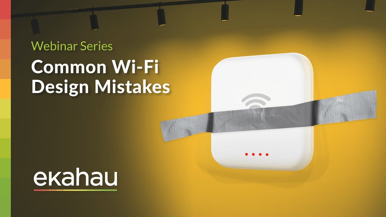 Ekahau Webinar | Common Wi-Fi Design Mistakes