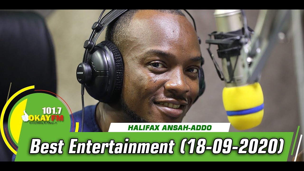 Best Entertainment  With Halifax Addo on Okay 101.7 Fm (18/09/2020)