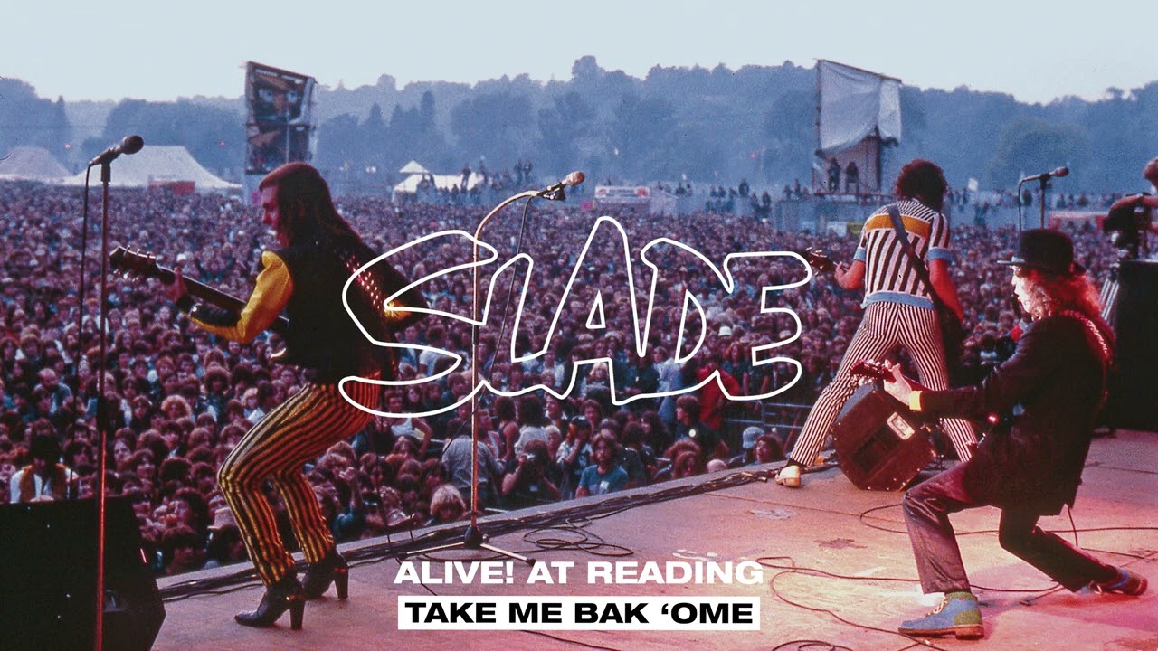 Slade - Alive! At Reading - Take Me Bak 'Ome