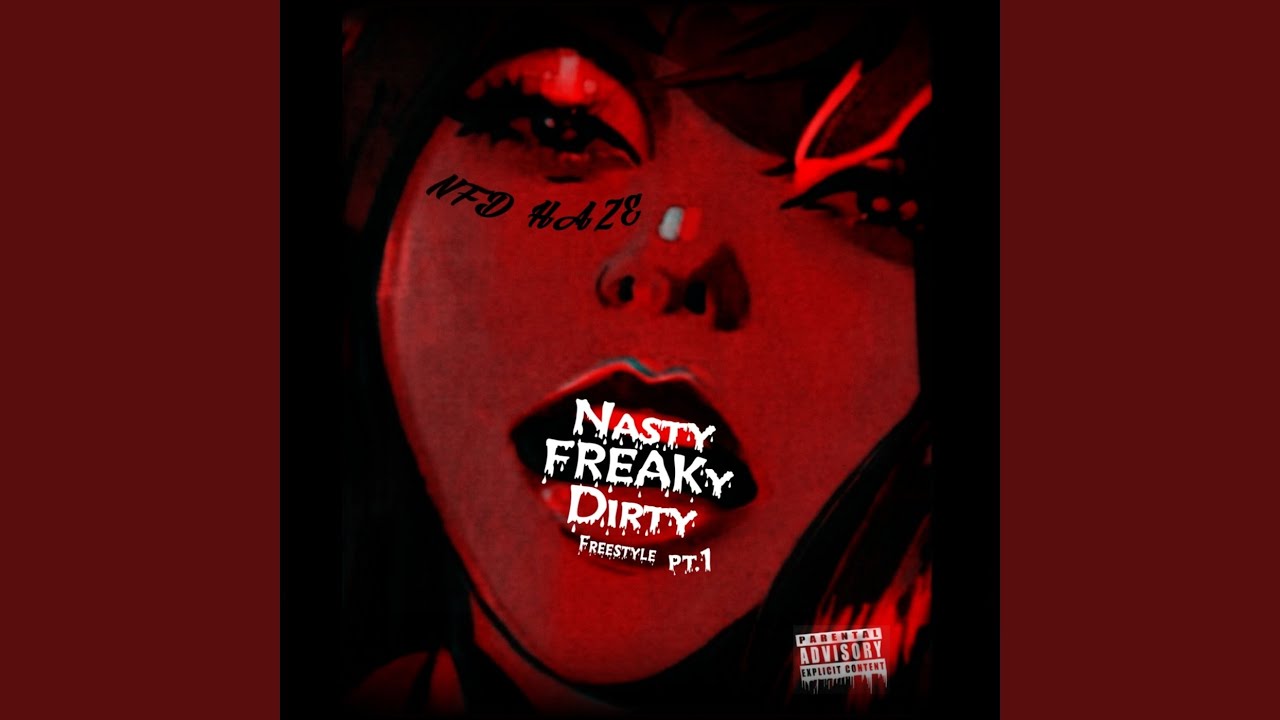 Nasty Freaky Dirty (Freestyle) Pt.1