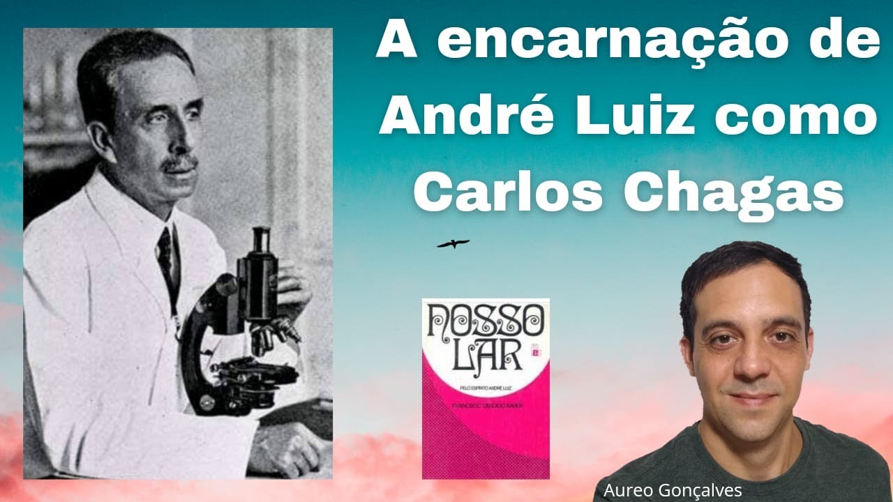 A encarnação de ANDRÉ LUIZ como CARLOS CHAGAS!
