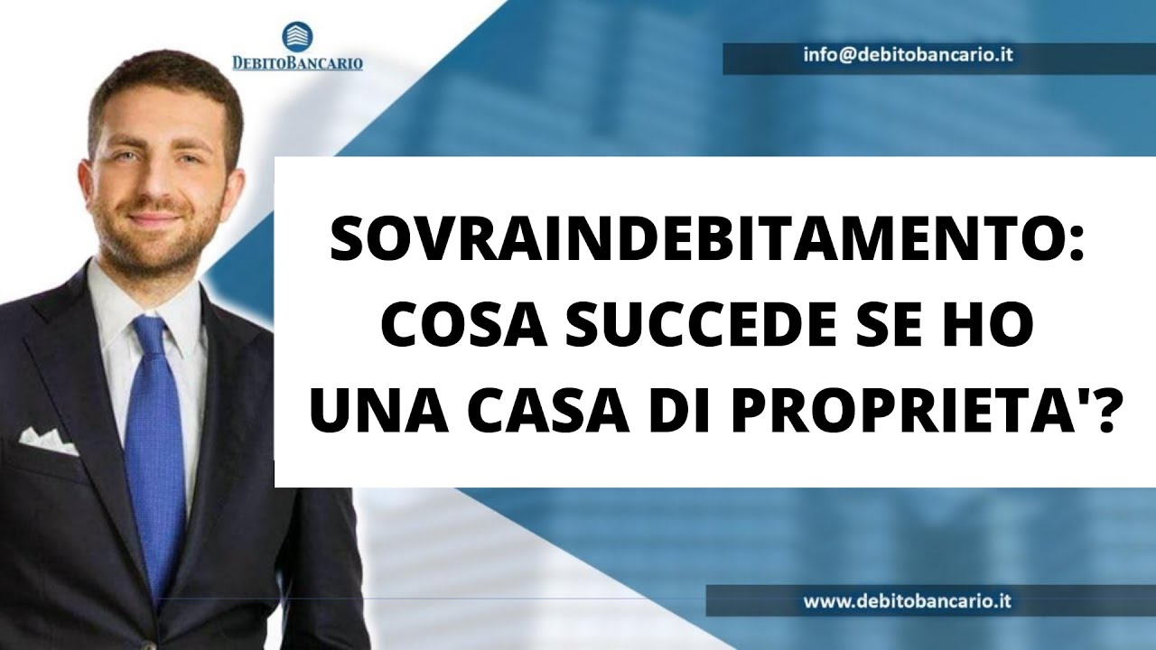 SOVRAINDEBITAMENTO: COSA SUCCEDE SE HO UNA CASA DI PROPRIETA'?
