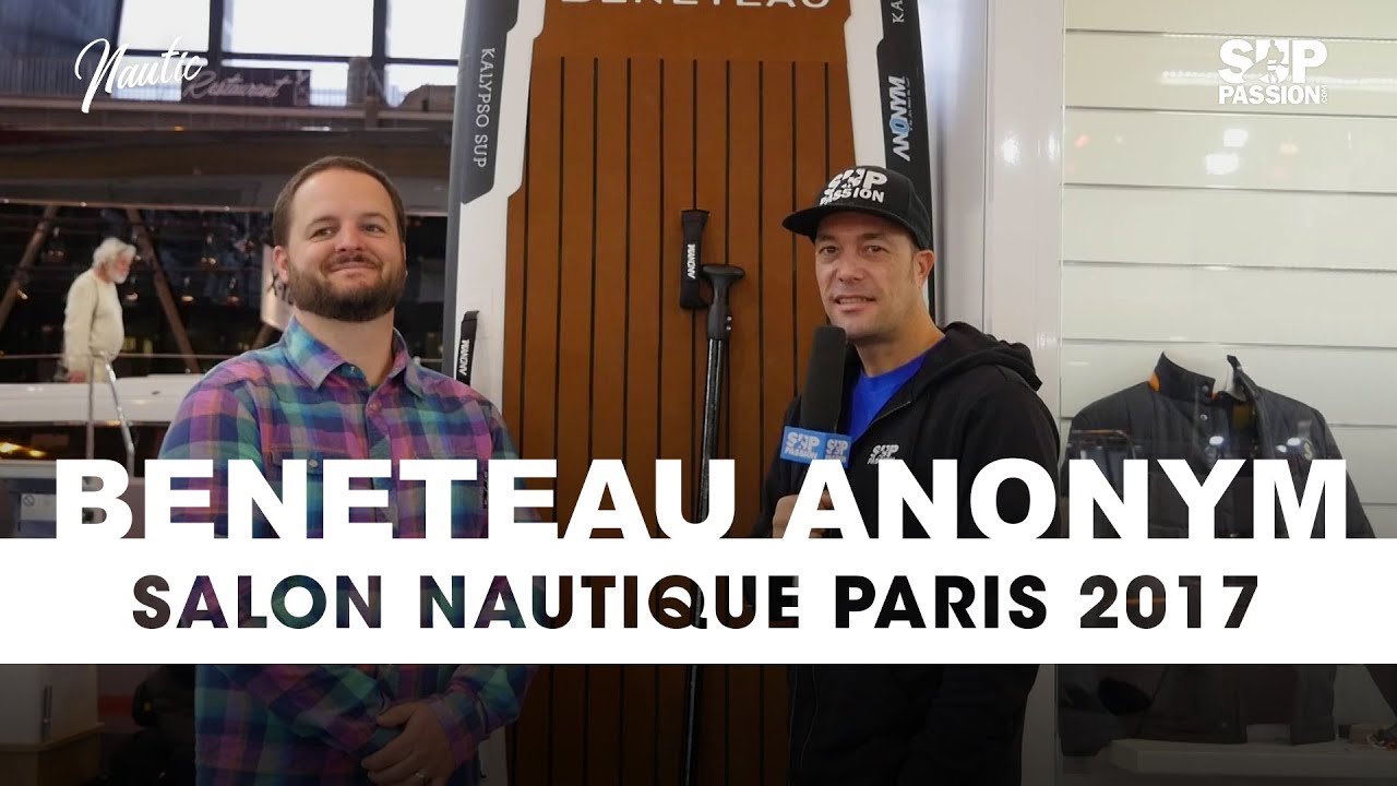 Sup Passion Salon Nautique Paris 2017 Beneteau Anonym Sup