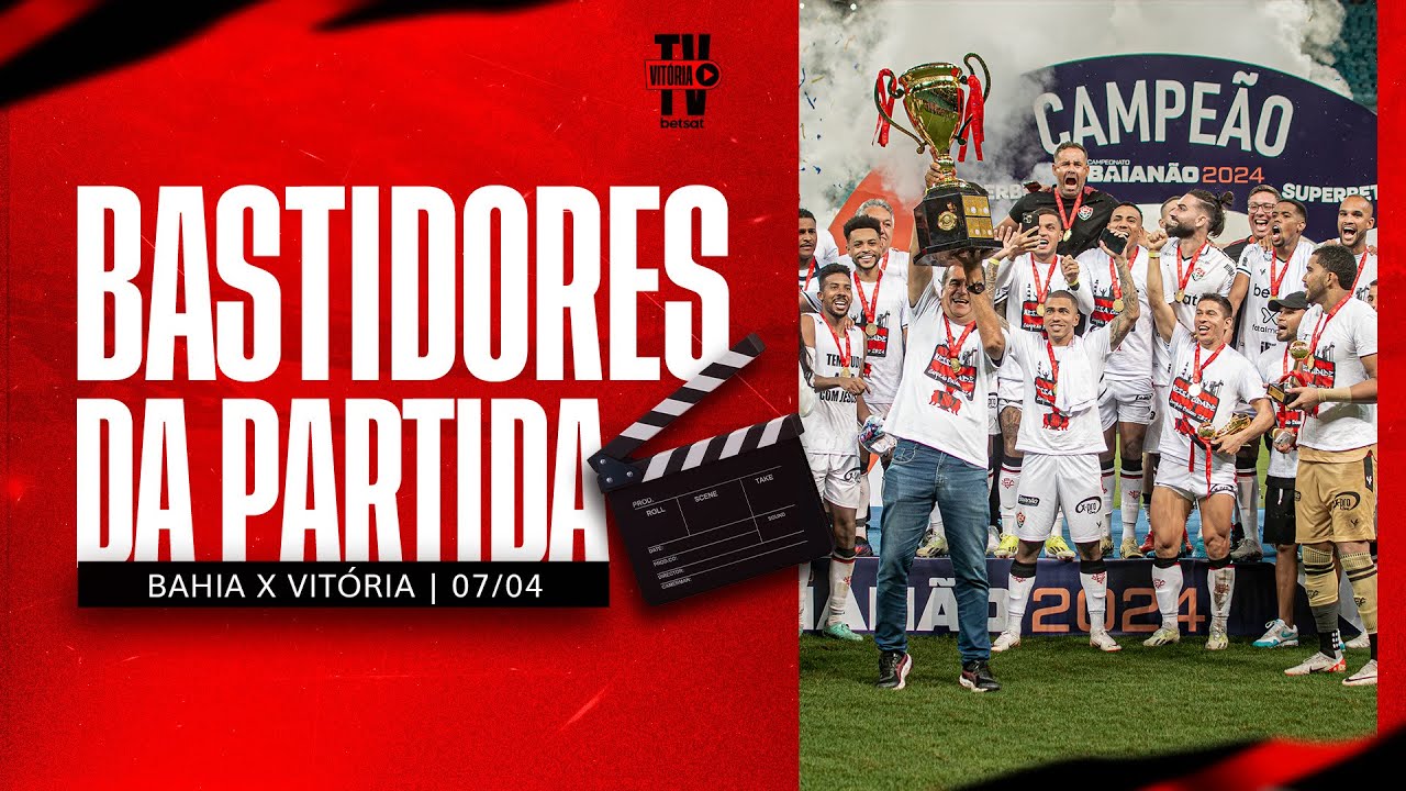 BASTIDORES | VITÓRIA CAMPEÃO BAIANO | 07.04.2024