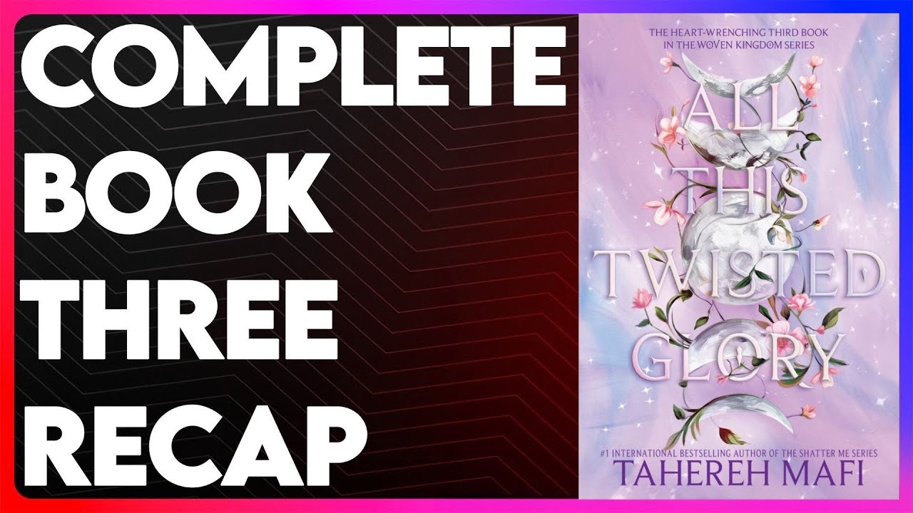 All This Twisted Glory Book 3 Recap | This Woven Kingdom Series Recap|All This Twisted Glory Summary