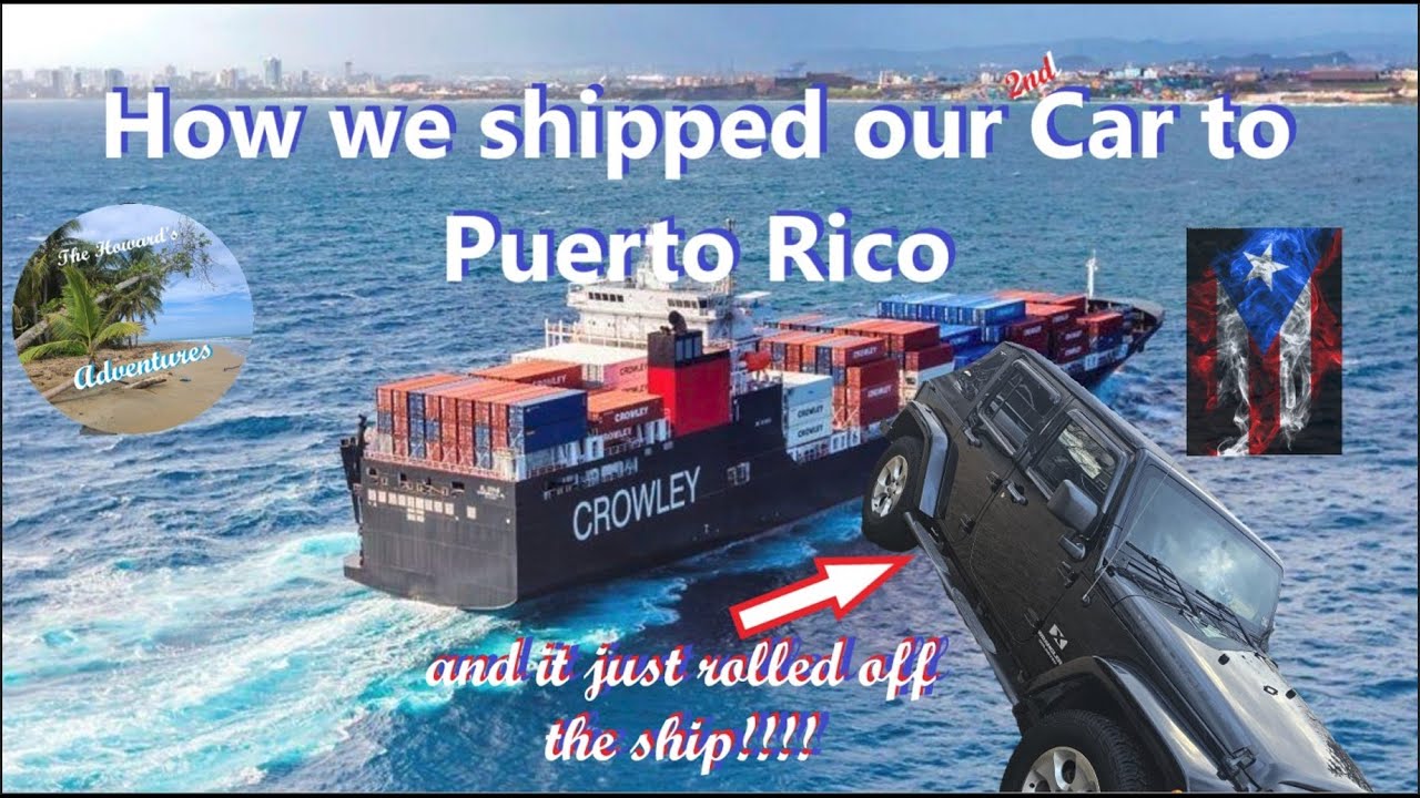 How I shipped my car to PUERTO RICO !!!!   OUR JEEP JUST ROLLED OFF THE SHIP!!!!!!