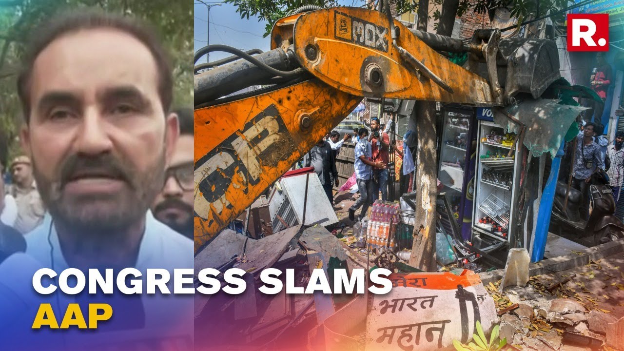 Jahangirpuri Anti-Encroachment Drive: Cong Accuses AAP of Ignoring Interests Of Poor In Delhi
