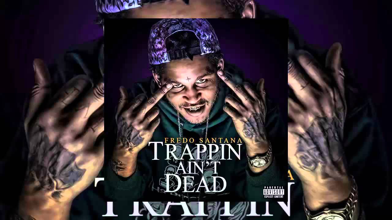 Fredo Santana - Trappin Ain't Dead [Full Album] HotNewMusicLive