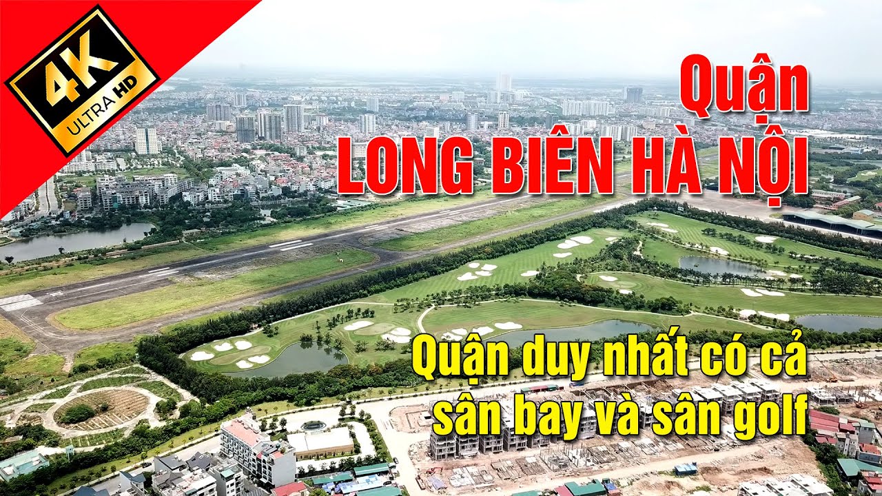 Quận Long Biên. Quận duy nhất có cả sân bay và sân golf