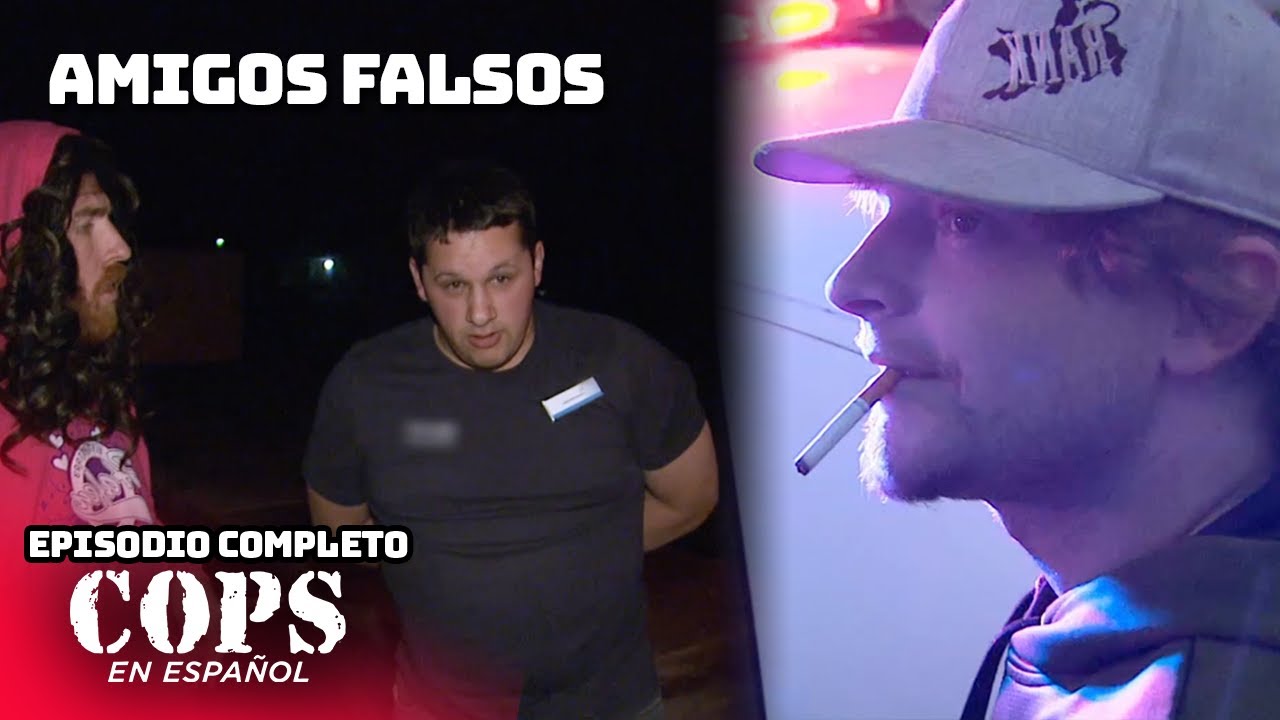 Amigos Falsos | Temporada 30 Episodio 15 | COPS en ESPAÑOL