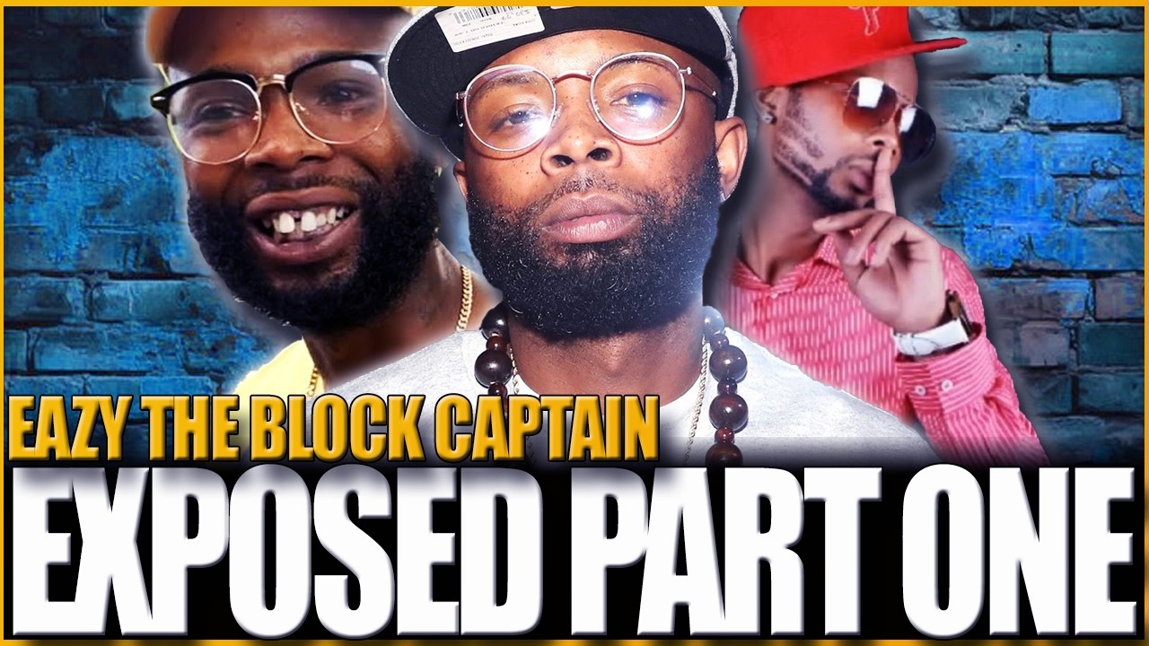 EAZY THE BLOCK CAPTAIN EXPOSED PART 1 - HUMBLE BEGINNINGS