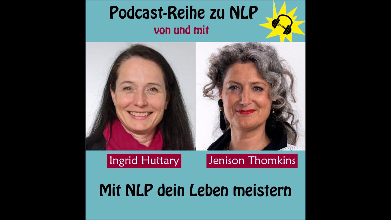 Podcast Mit NLP dein Leben meistern  - Der Core Transformation Process