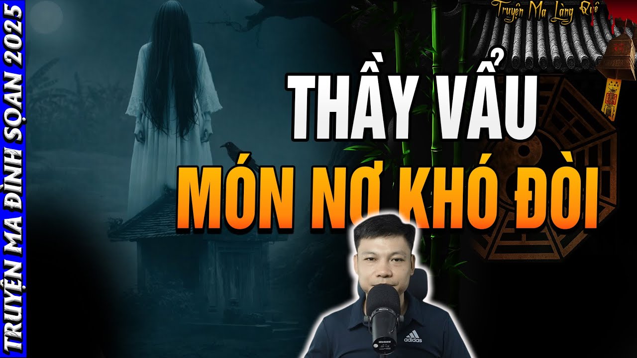 🩸 Truyện Ma MC Đình Soạn: THẦY VẨU MÓN NỢ KHÓ ĐÒI  | Chuyện Ma Đêm Đình Soạn 2026