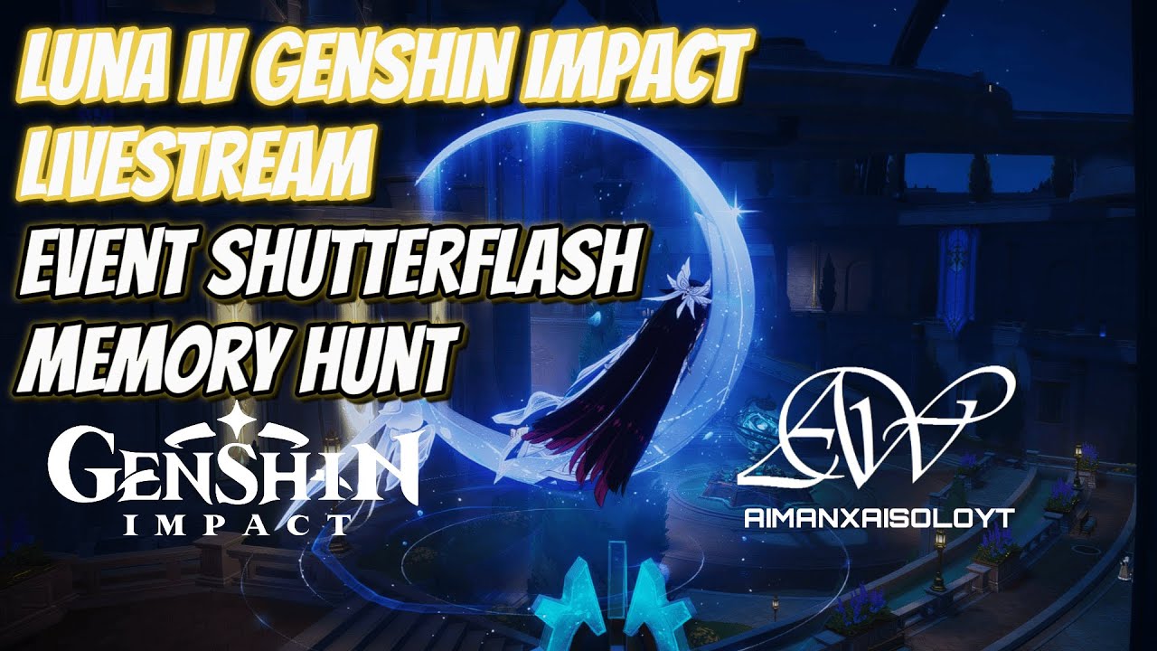 Luna IV Event  Shutterflash Memory Hunt | Genshin Impact | Livestream