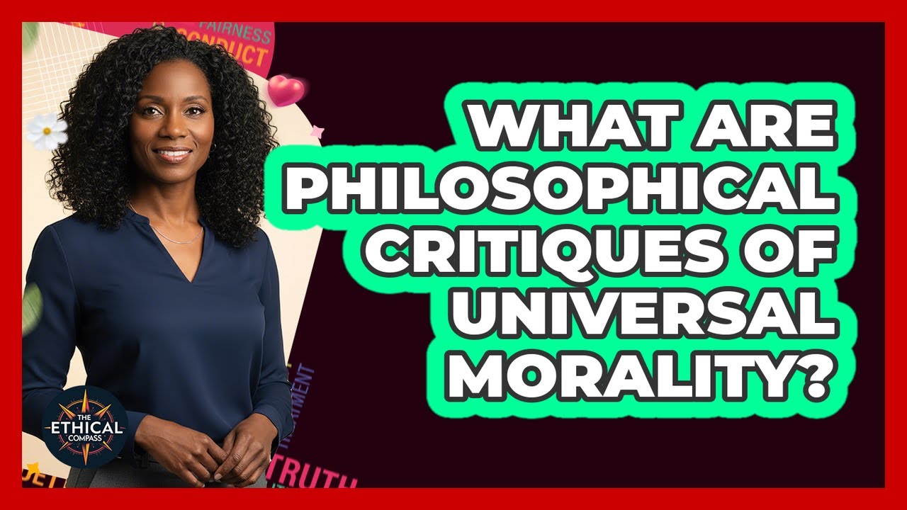 What Are Philosophical Critiques Of Universal Morality?