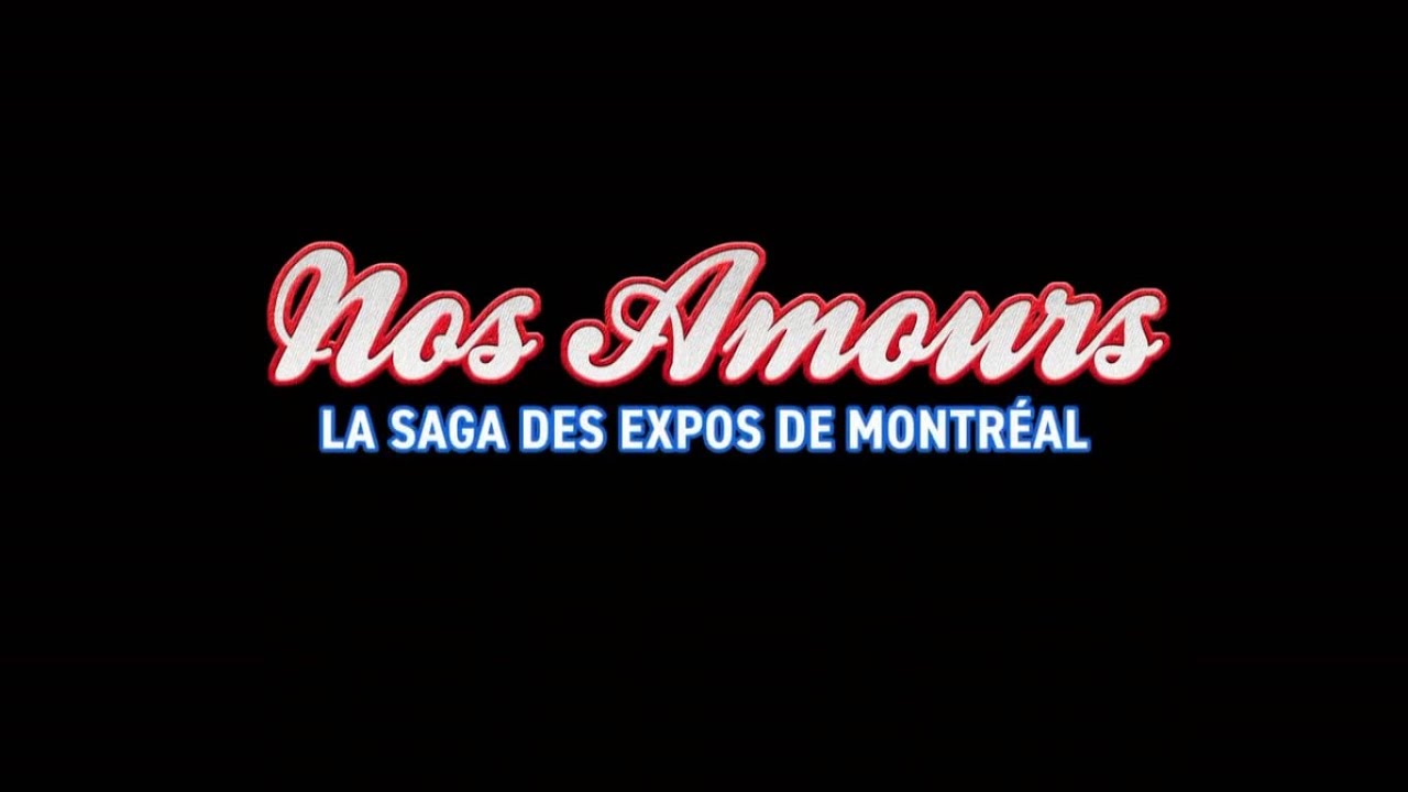 Nos Amours, la Saga Des Expos De Montréal [2024]