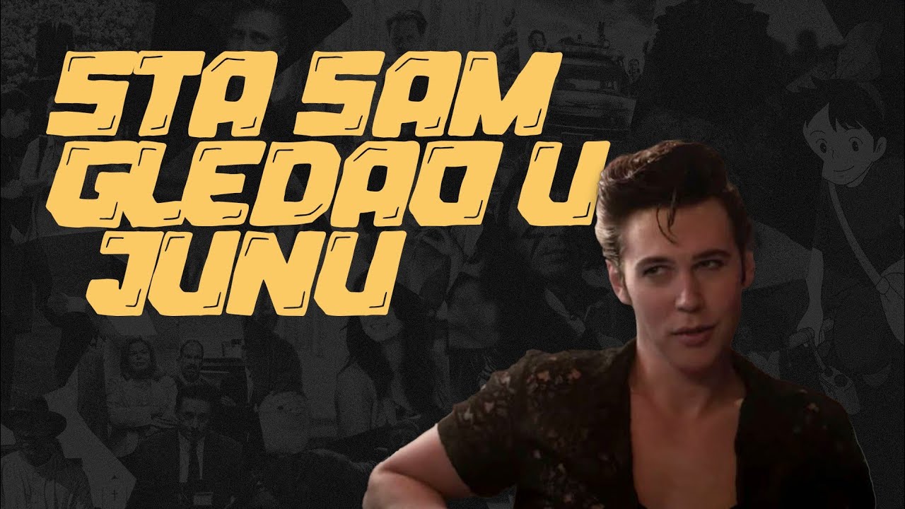 &Scaron;ta sam gledao u junu?
