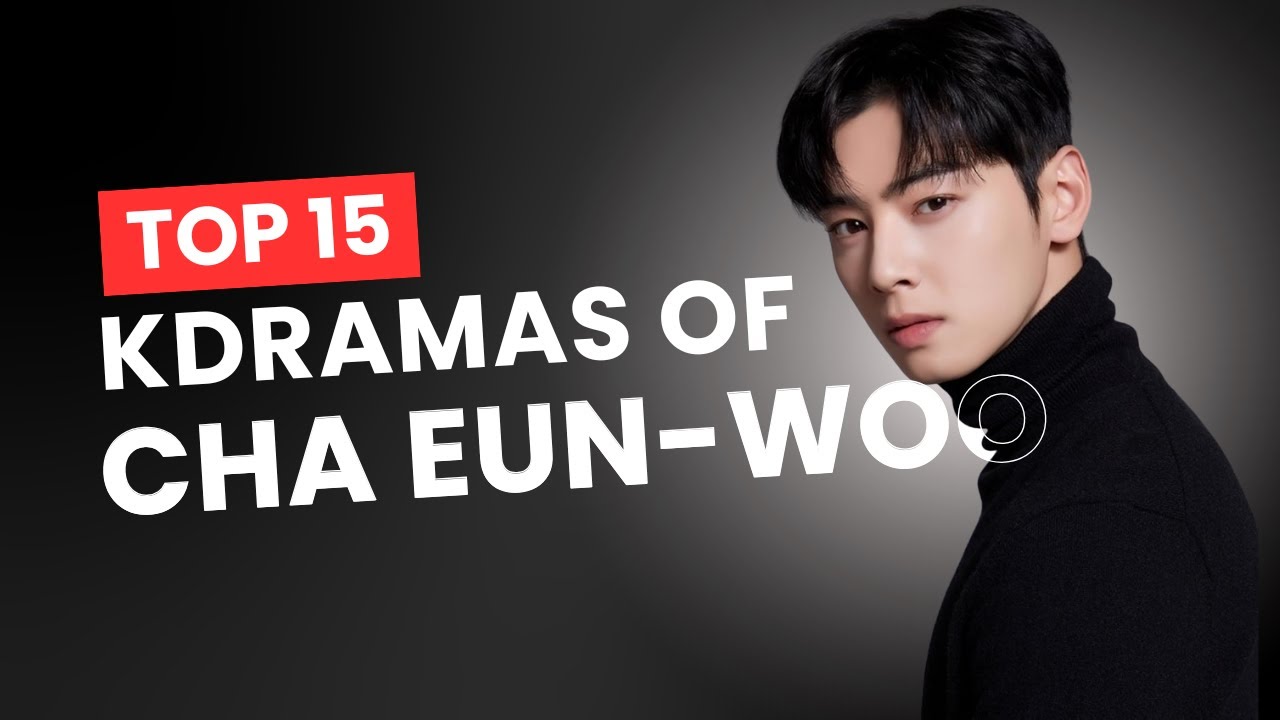 Top 15 Kdramas Of Cha Eun-woo | WorldViewTrends