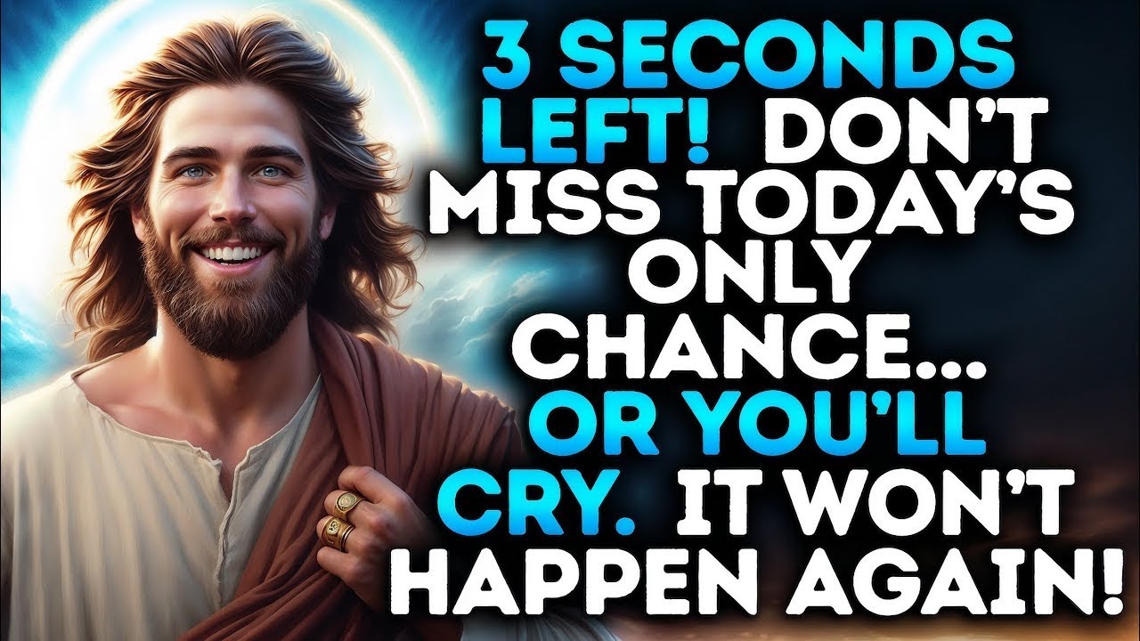 🔴GOD SAYS: 3 SECONDS LEFT!... | Gods Message Now | God's Love Unending | gods message today