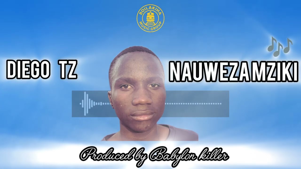 DIEGO TZ ... NAUWEZA .. Mziki official song