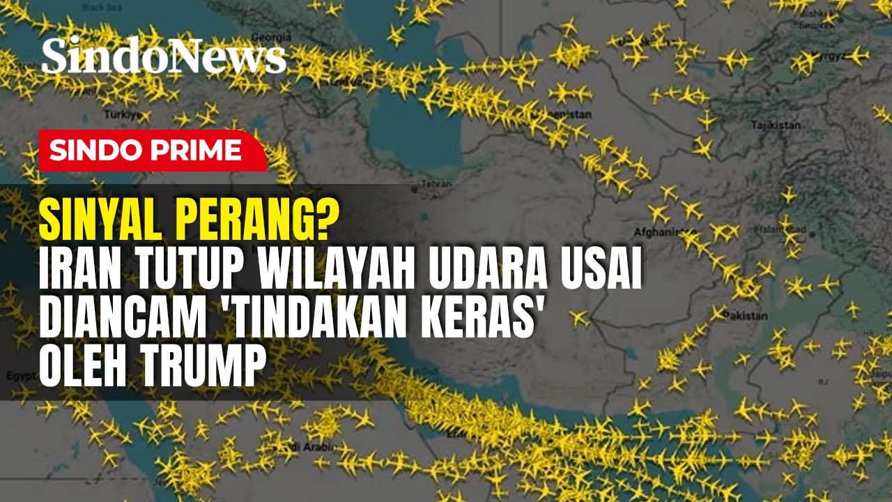 Sinyal Perang? Iran Tutup Wilayah Udara Usai Diancam 'Tindakan Keras' oleh Trump | Sindo Prime