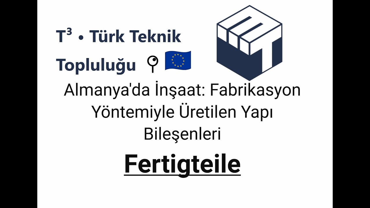 Almanya'da İnşaat: Fabrikasyon Yöntemiyle Üretilen Yapı Bileşenleri - Fertigteile