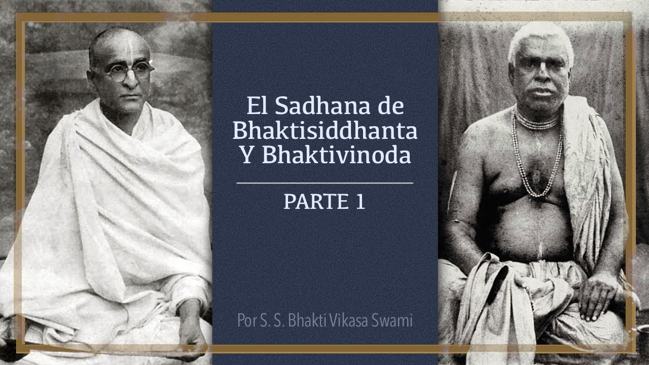 El Sadhana de Bhaktisiddhanta y Bhaktivinoda - Parte 1