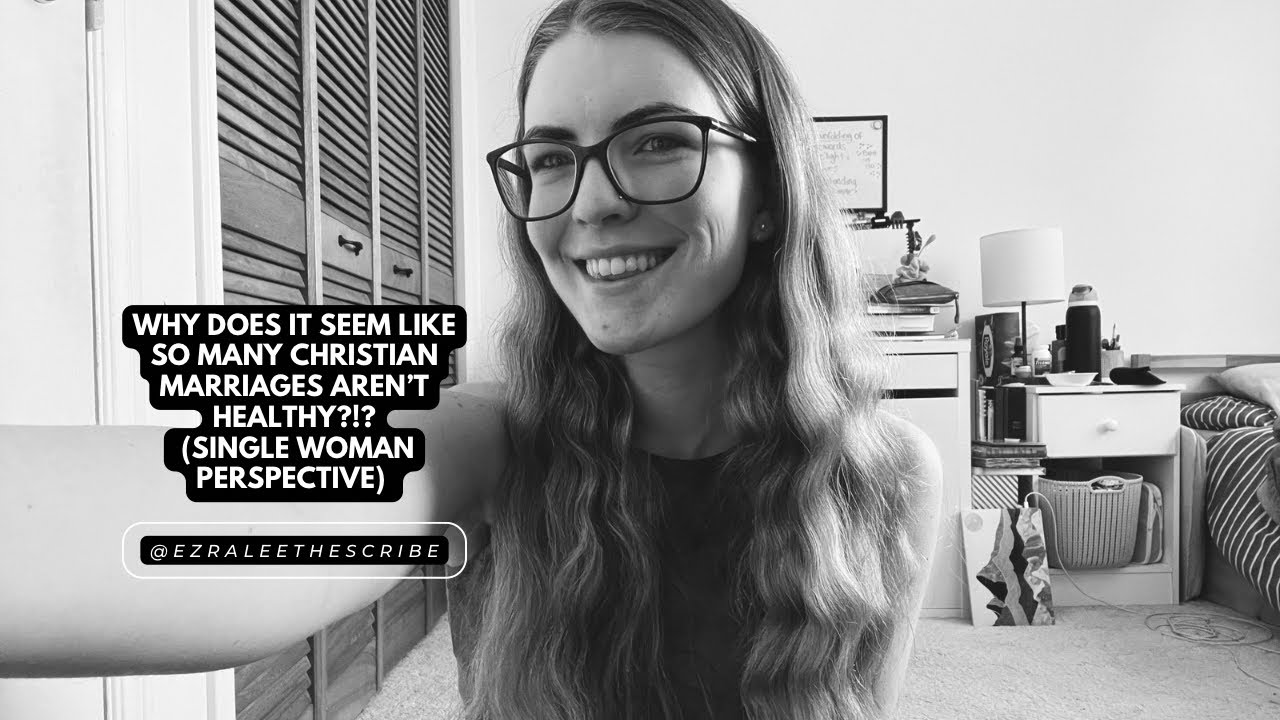 Why does it seem like so many Christian marriages aren’t healthy?!? (Single woman perspective)
