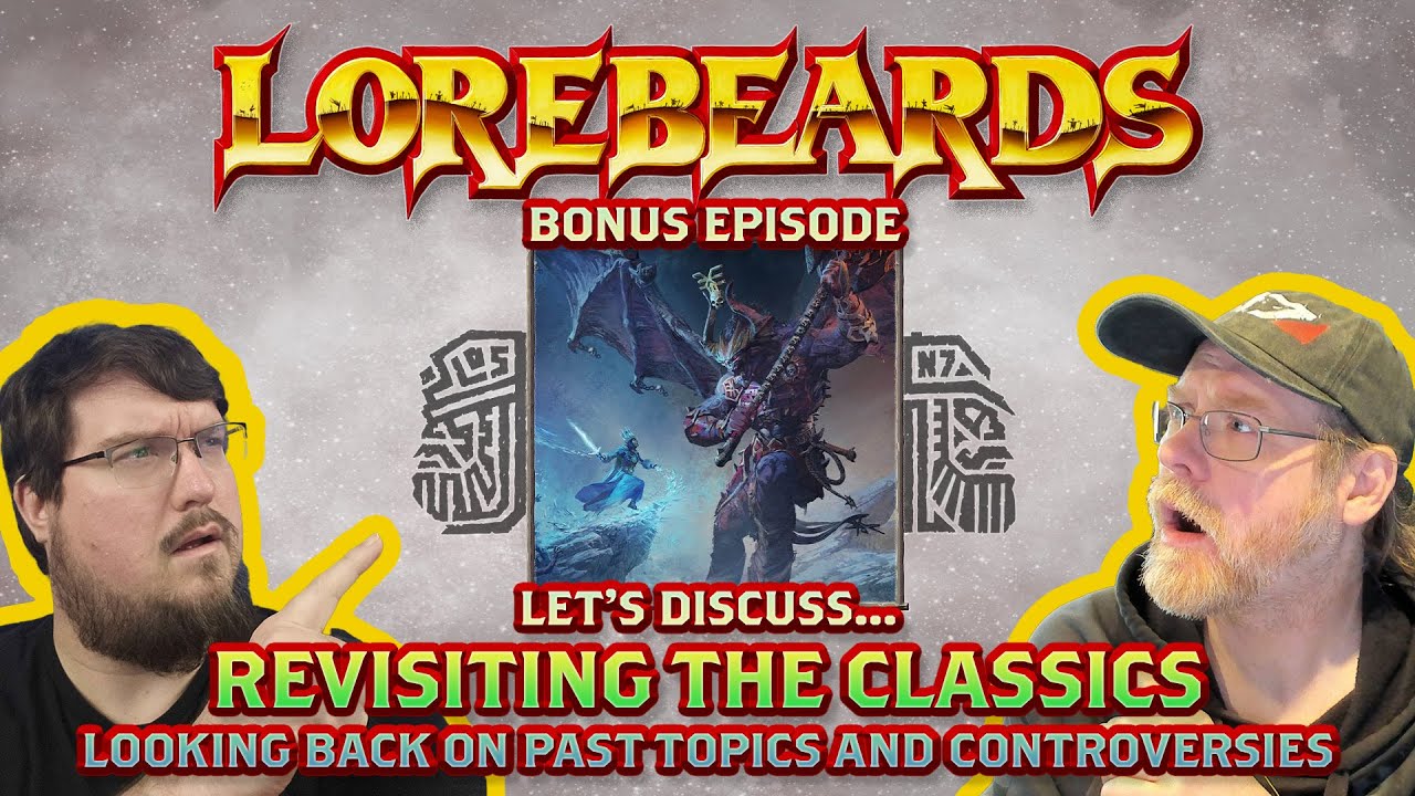 LOREBEARDS BONUS!  Revisiting the Classics, a look back at your favourite topics