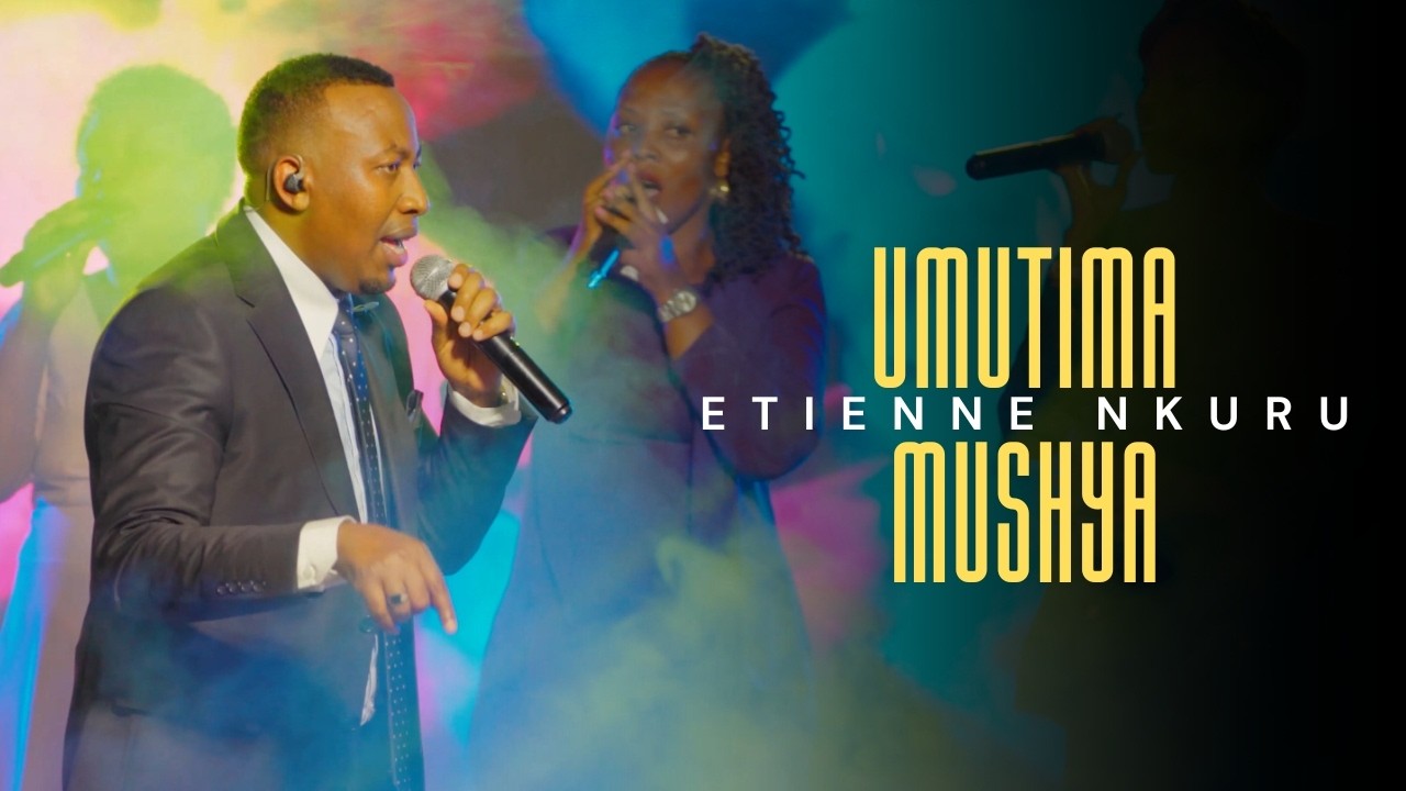UMUTIMA MUSHYA - Etienne Nkuru (Official Live Video)