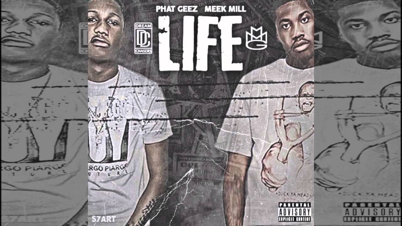 Phat Geez ft. Meek Mill - Life