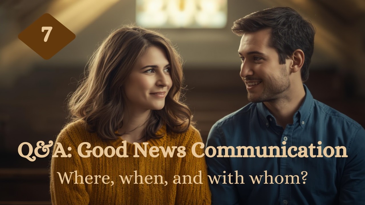 Where, When, & With Whom? | Q&A: Good News Communication | 7