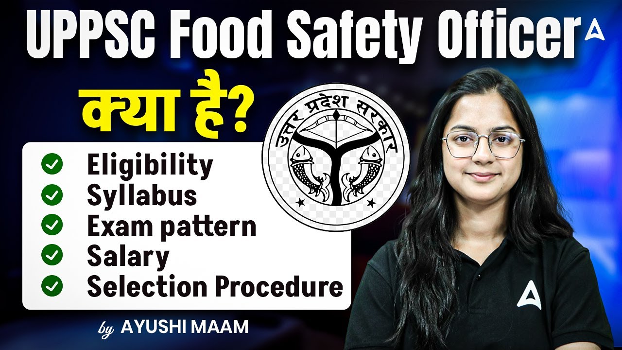 What is UPPSC Food Safety Officer? Eligibility, Syllabus, Exam Pattern | By Ayushi Tiwari