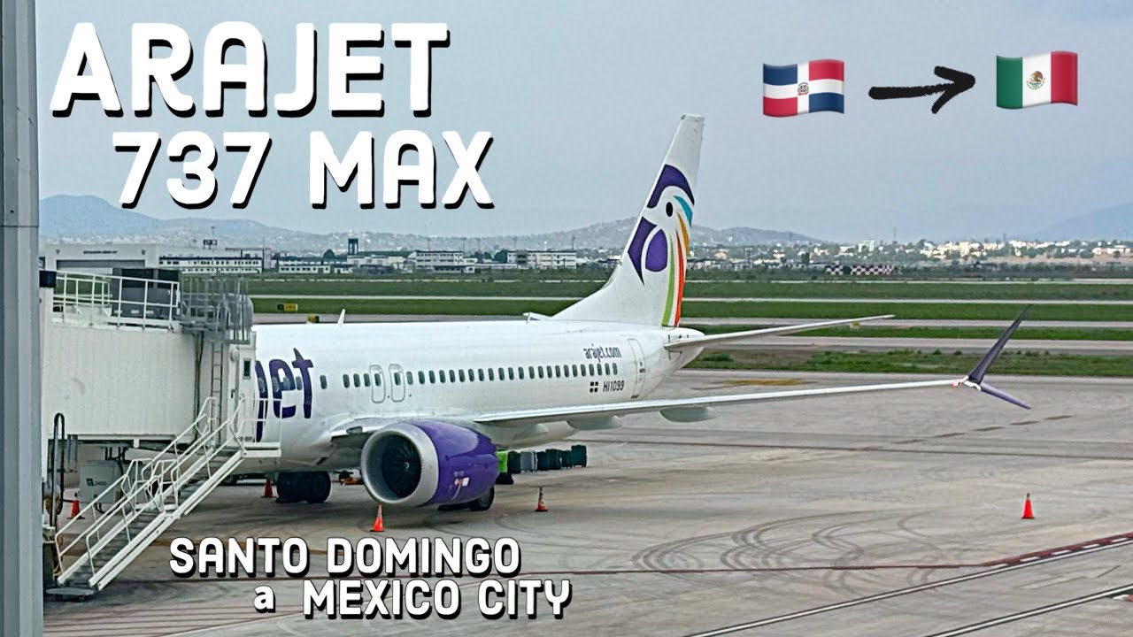 TRIP REPORT: Arajet 737 MAX 8 | Santo Domingo (SDQ) - Ciudad de México (NLU) | Reporte de vuelo