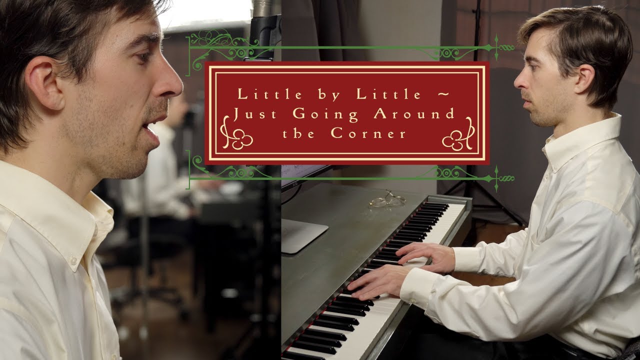 Little by Little ~ Just Going Around the Corner (from 