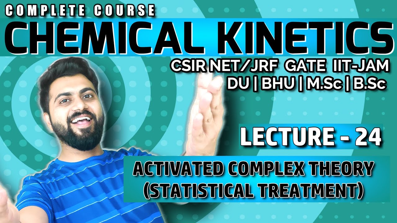 Chemical kinetics Lec-24 | Statistical Treatment of ACT | CSIR-NET/JRF |GATE | IIT-JAM|